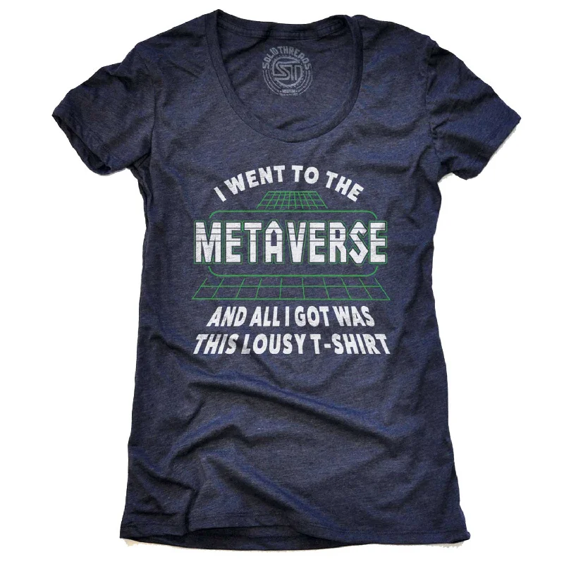 Women's I Went to the Metaverse and I All Got was This Lousy T-shirt